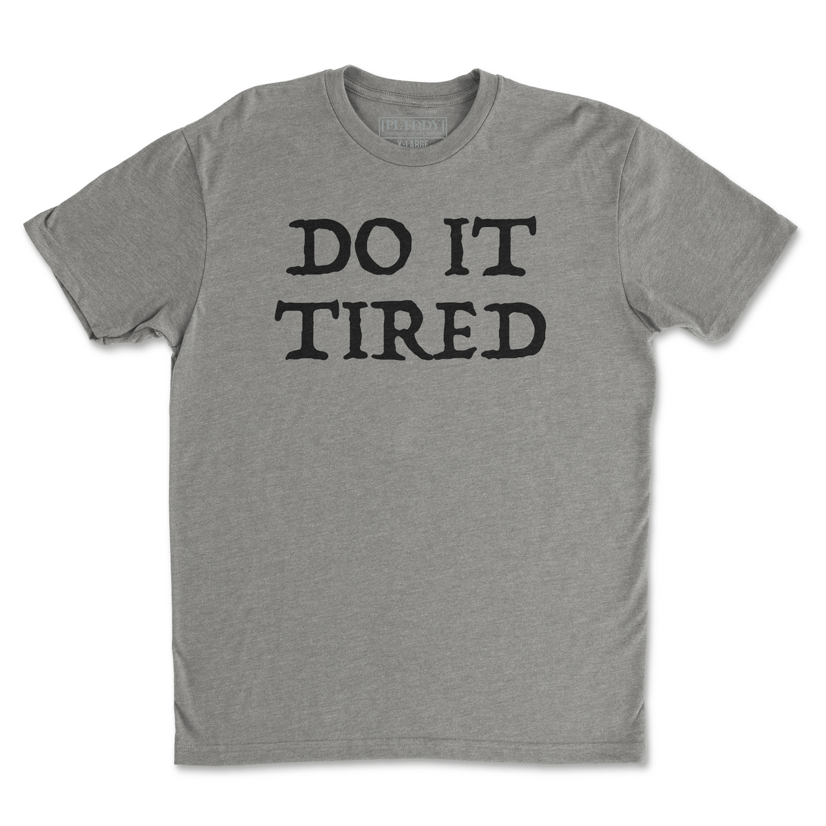 Do It Tired Tee