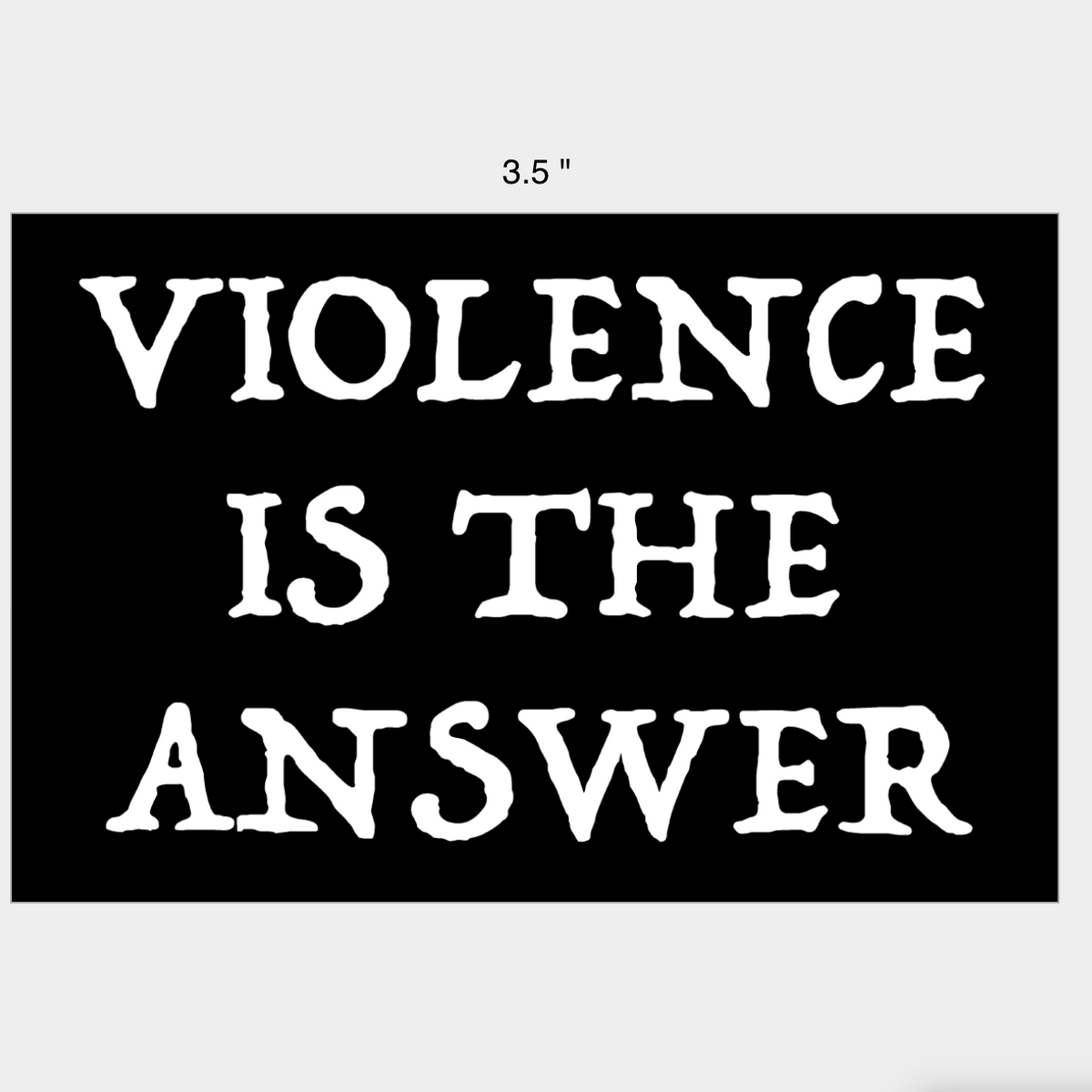 Violence Is The Answer Sticker