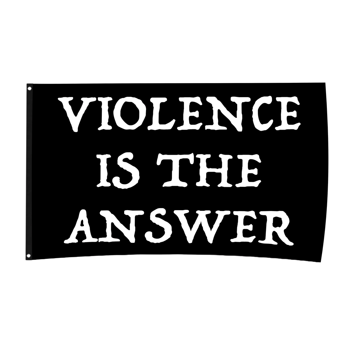 Violence Is The Answer Flag