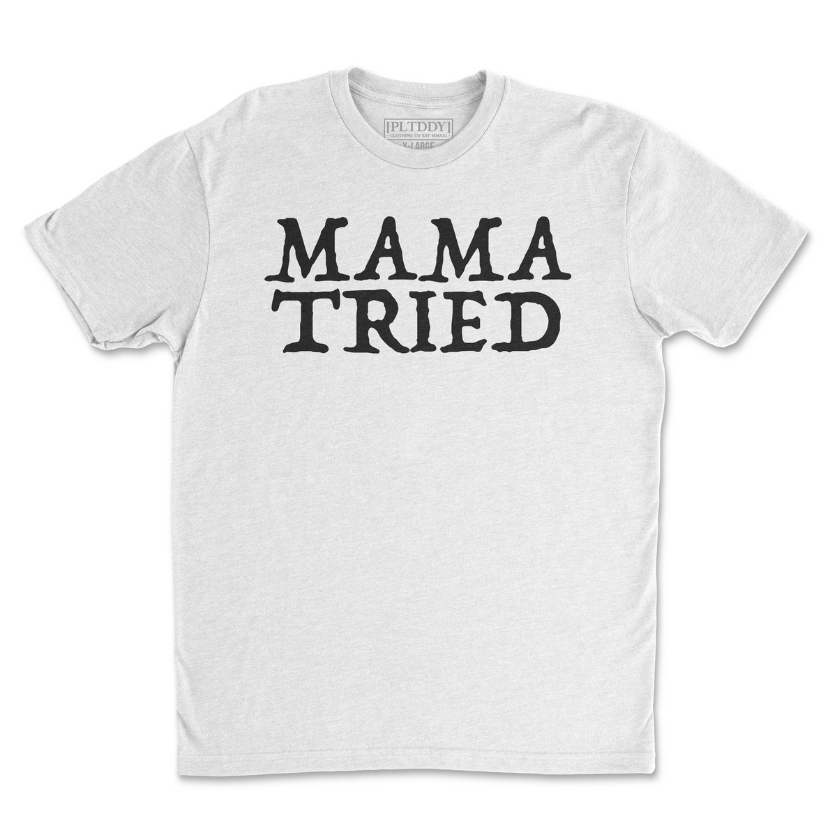 Mama Tried Tee