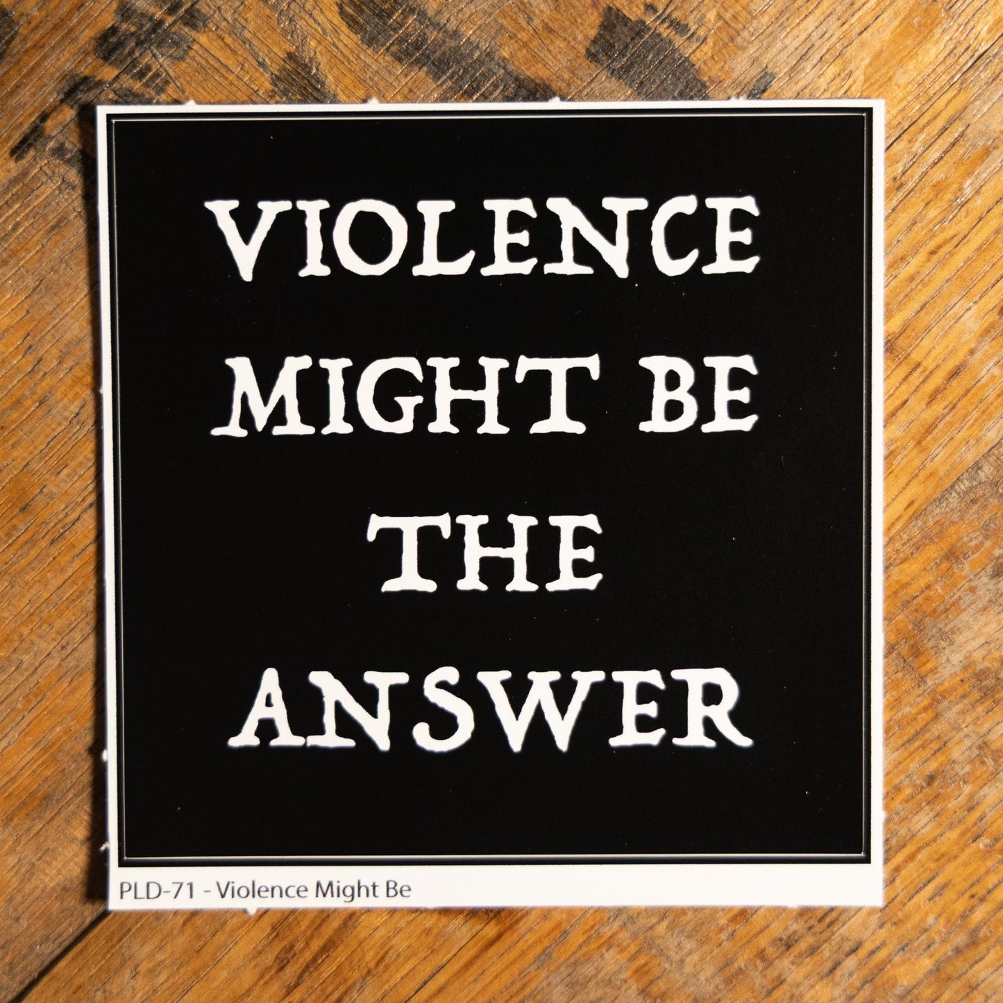 Violence Might Be The Answer Sticker