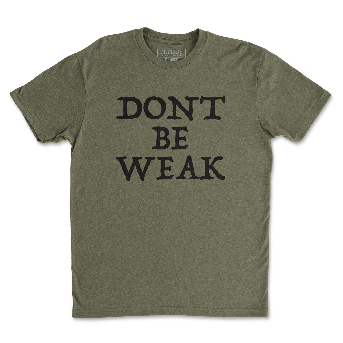 Dont Be Weak Tee