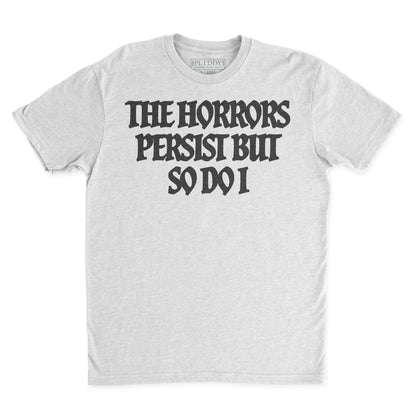 Horrors Persist Tee