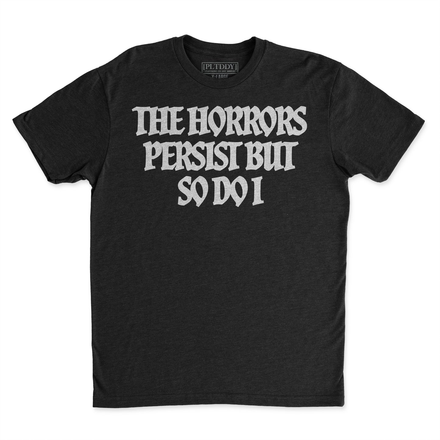 Horrors Persist Tee