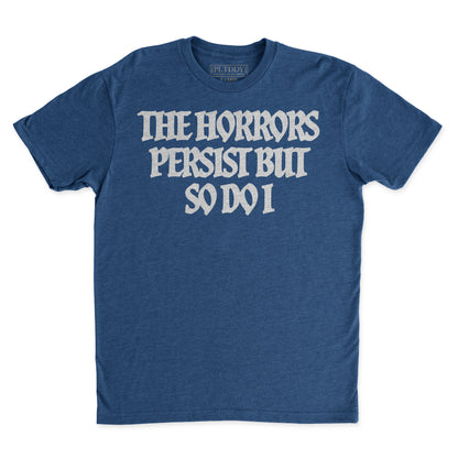 Horrors Persist Tee