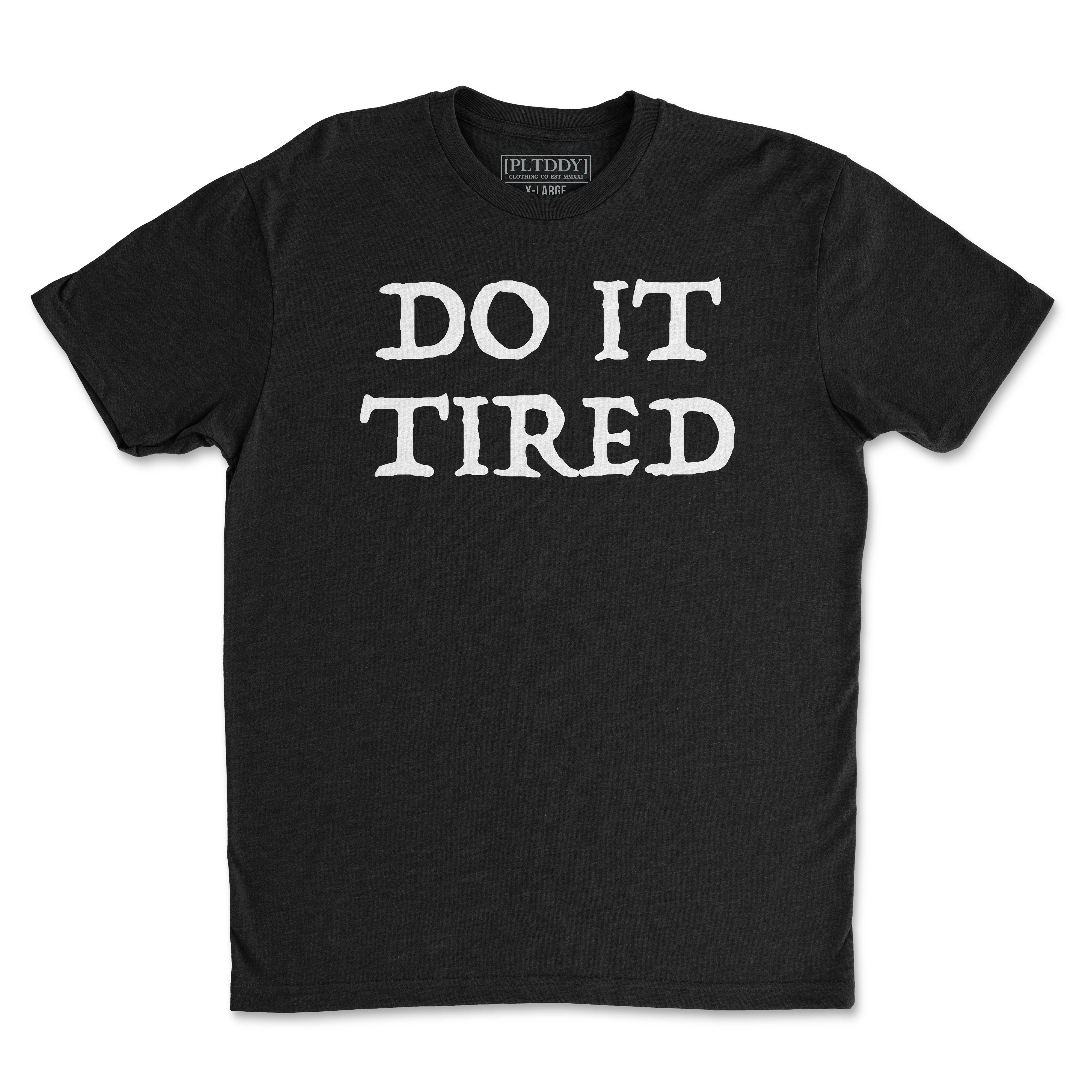 Do It Tired Tee