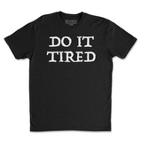 Do It Tired Tee