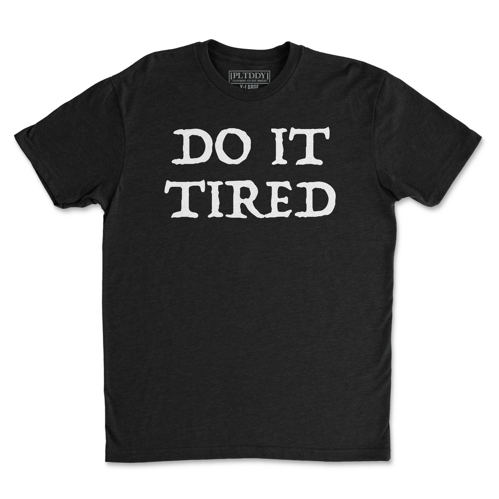Do It Tired Tee