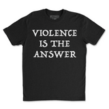 Violence Is The Answer Tee