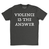 Violence Is The Answer Tee
