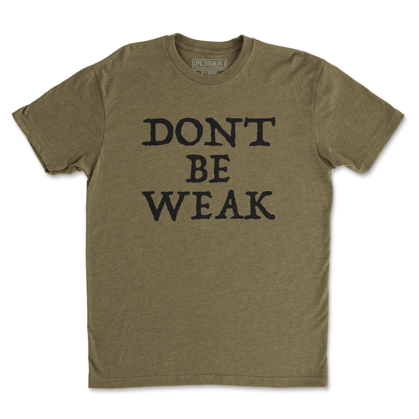 Dont Be Weak Tee