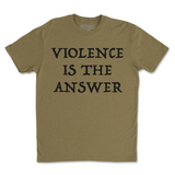 Violence Is The Answer Tee