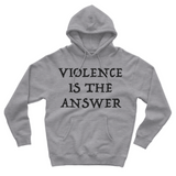 Violence Is The Answer Hoodie