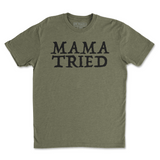 Mama Tried Tee