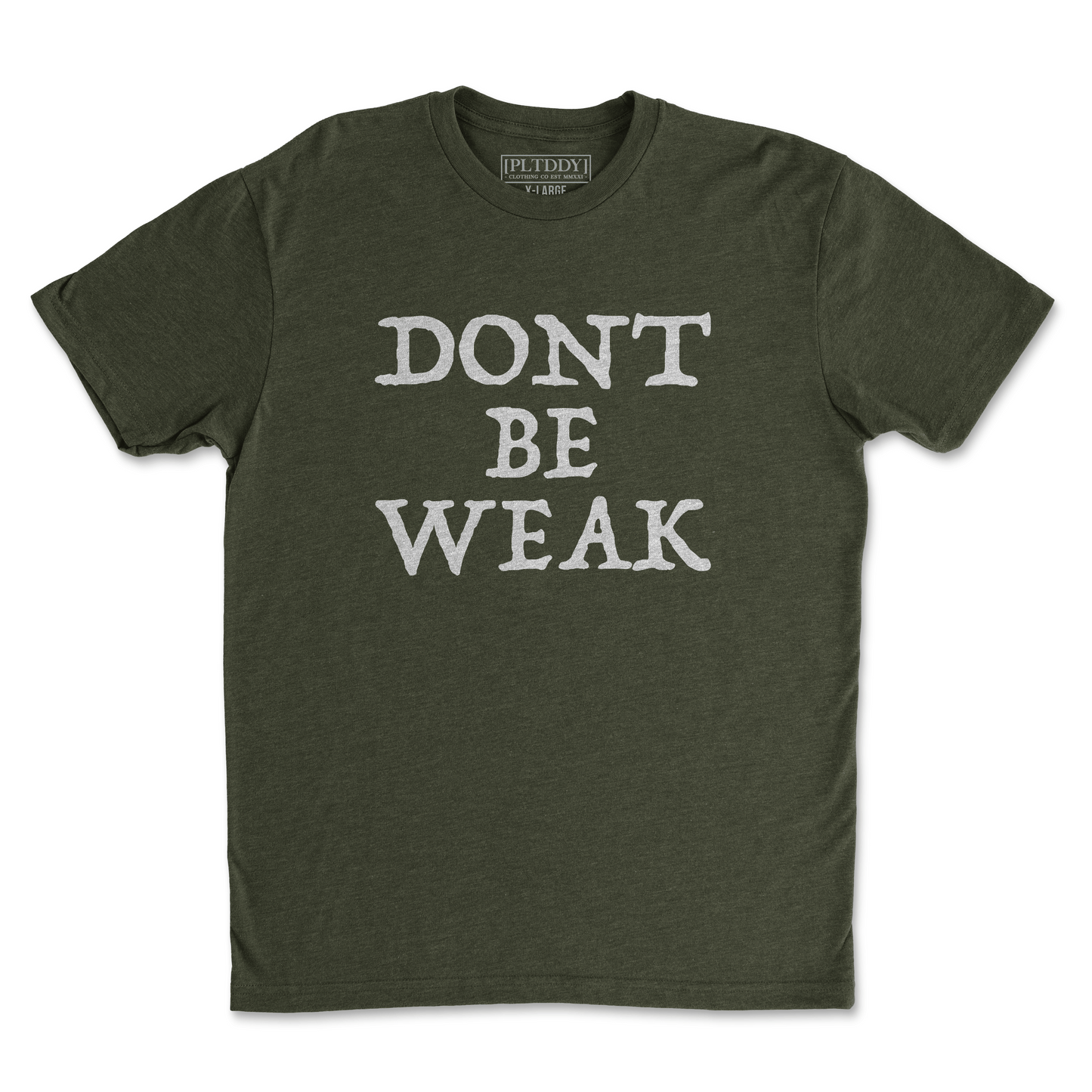 Dont Be Weak Tee