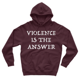 Violence Is The Answer Hoodie