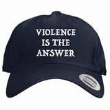 Violence Is The Answer Dad Hat