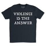 Violence Is The Answer Tee