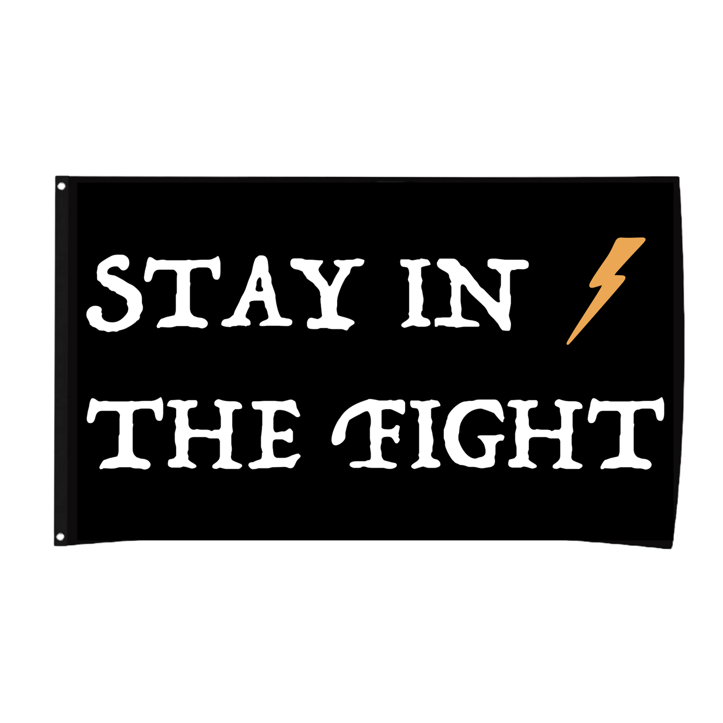 Stay In The Fight Flag