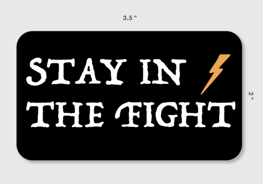 Stay In The Fight Sticker