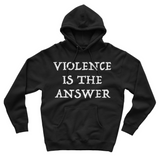 Violence Is The Answer Hoodie