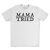 Mama Tried Tee