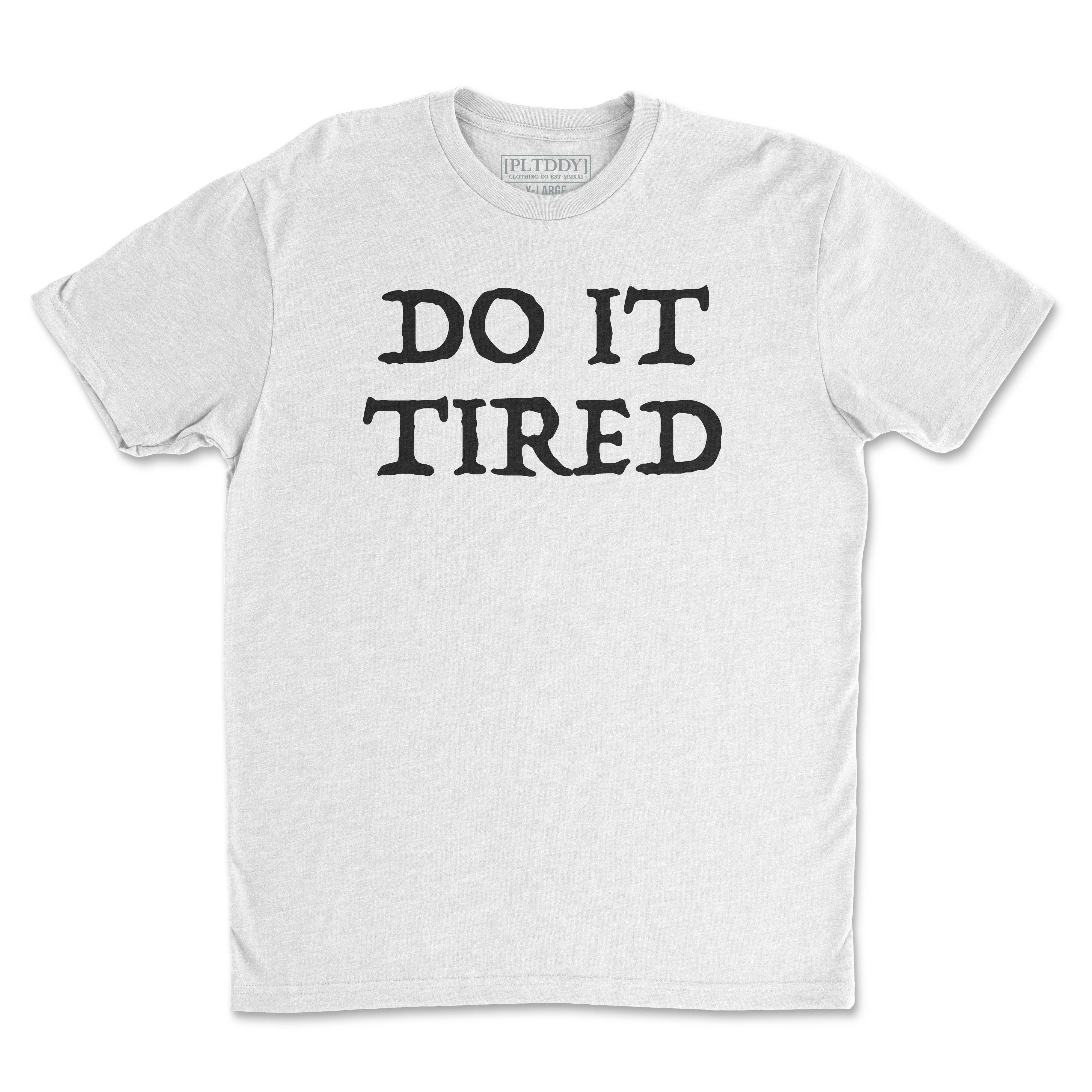 Do It Tired Tee