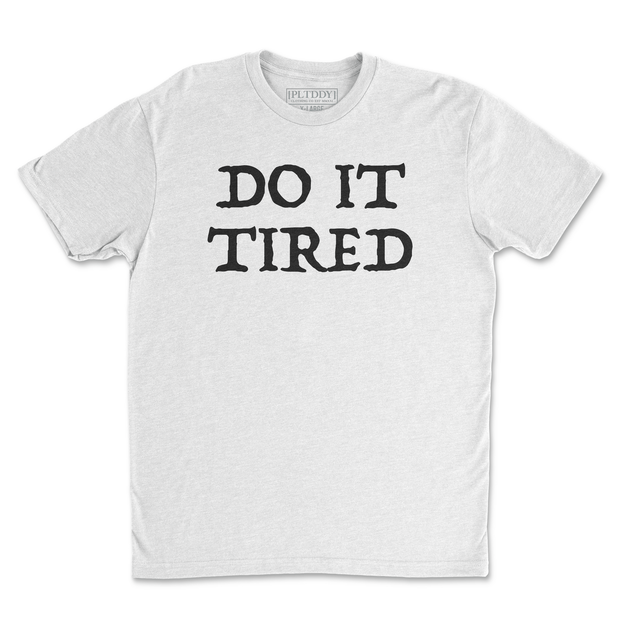 Do It Tired Tee